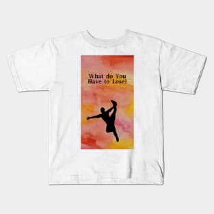 What do you have to loose? Kids T-Shirt